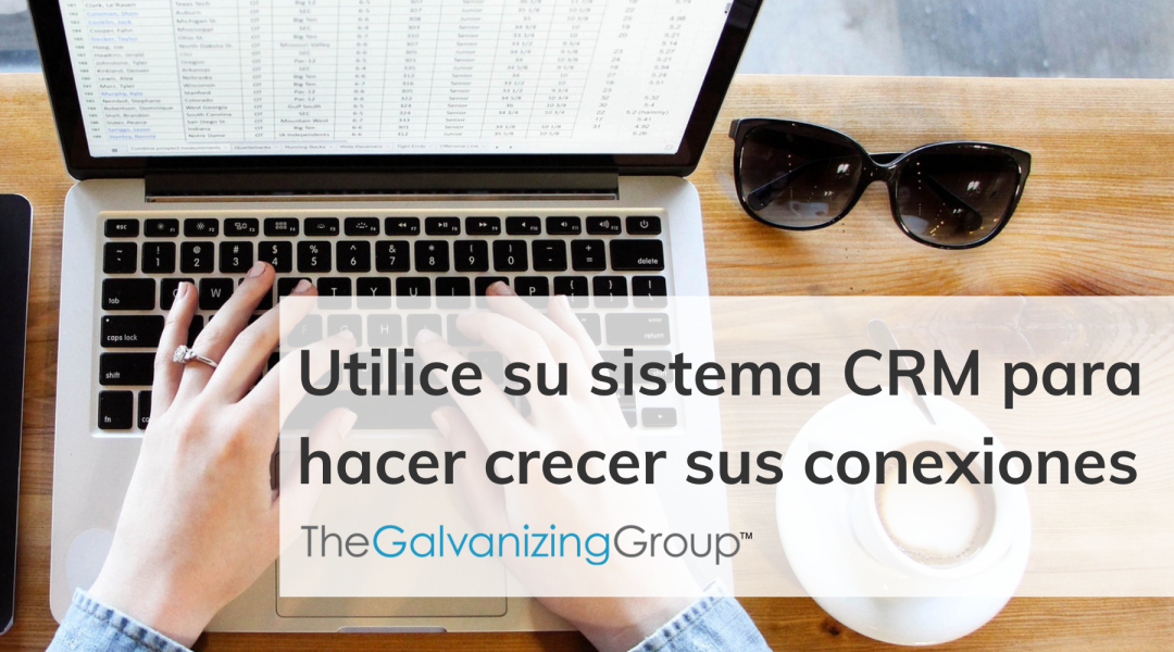 Utilice su sistema CRM para hacer crecer sus conexiones