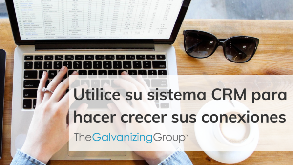 Utilice su sistema CRM para hacer crecer sus conexiones