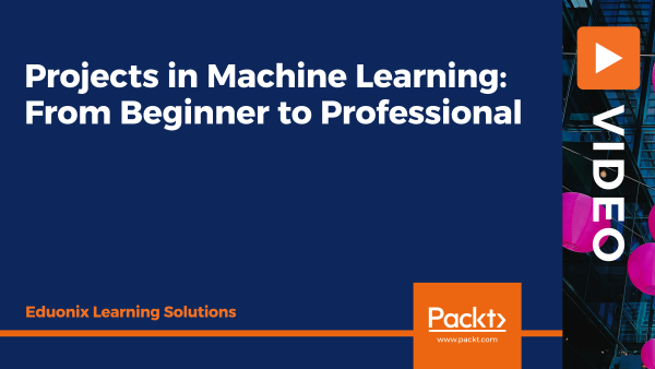 Projects in Machine Learning: From Beginner to Professional