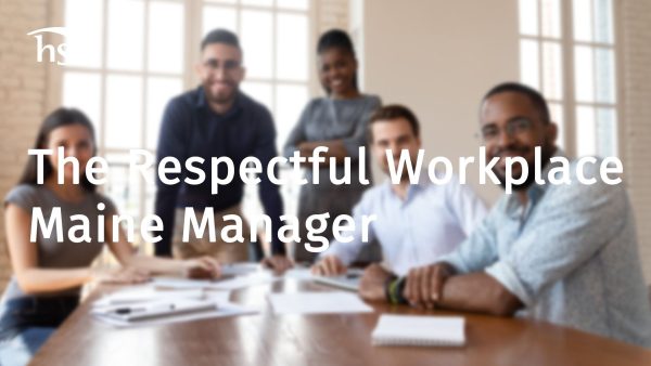 The Respectful Workplace (Maine -  Manager)
