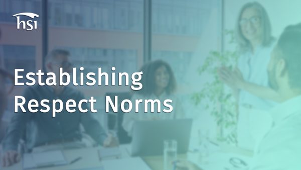 The Respectful Workplace: Manage for Respect - Establishing Respect Norms