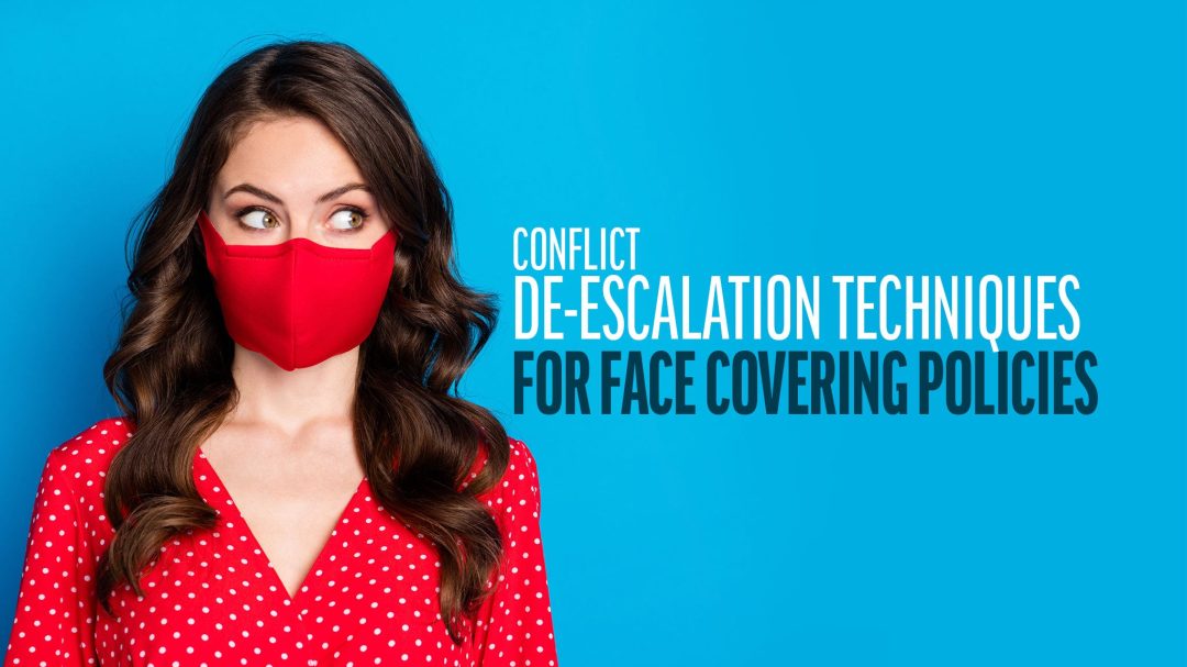 Conflict De-Escalation Techniques for Face Covering Policies