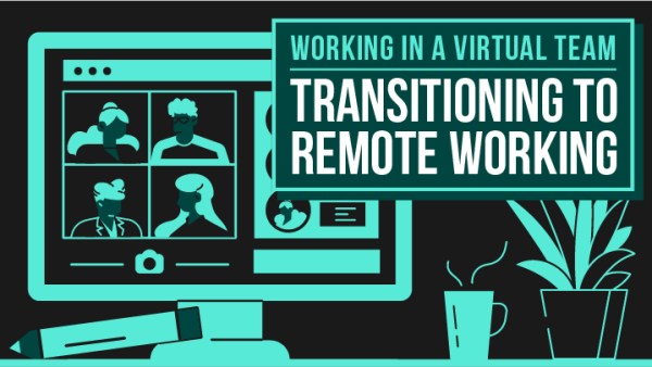 Working in a Virtual Team: Transitioning to Remote Working (Remote Workers)