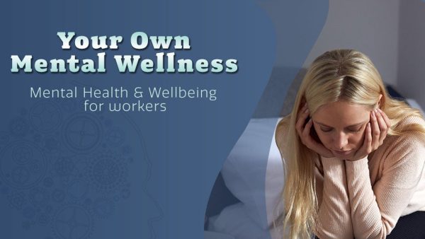 Mental Health and Wellbeing: Your Own Mental Wellness