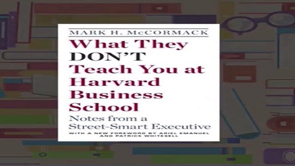 What They Don't Teach You at Harvard Business School | Mark McCormack