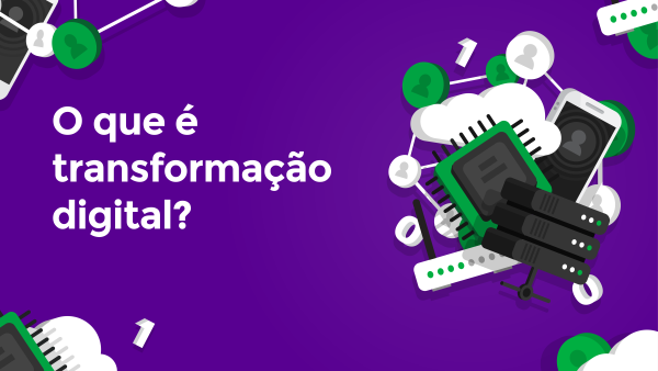 O que é Transforma√ß√£o Digital?