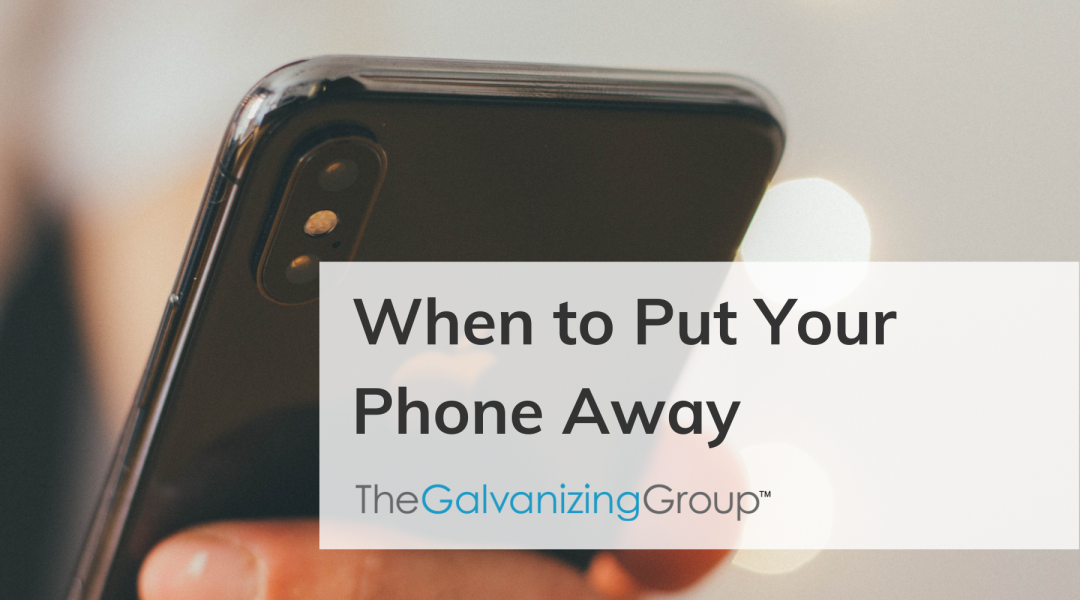 When to Put Your Phone Away