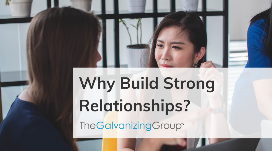 Why Build Strong Relationships?