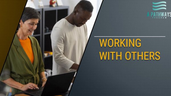 Pathways Program: Working With Others