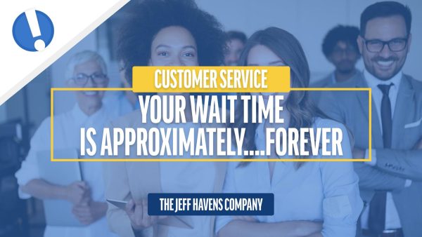 Customer Service: Your Wait Time is Approximately‚Ä¶Forever