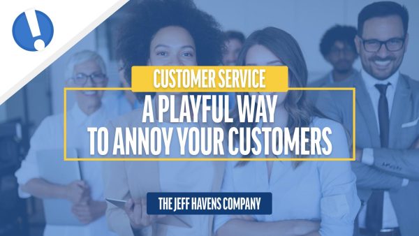 Customer Service: A Playful Way to Annoy Your Customers