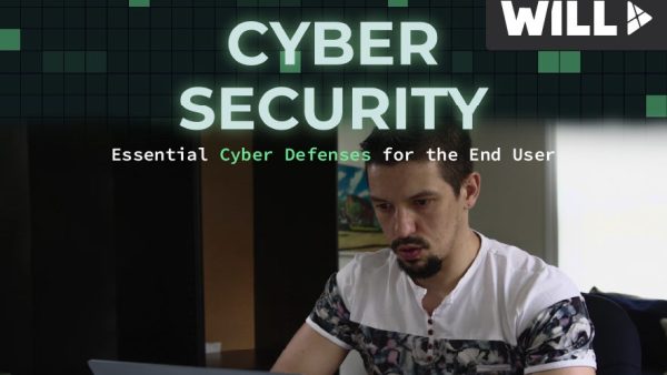 Cybersecurity: Essential Cyber Defenses for the End User