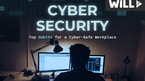 Cybersecurity: Top Habits for a Cyber Safe Workplace