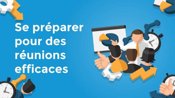 Se préparer pour des réunions efficaces