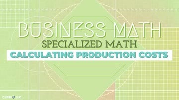 Specialized Math: 06. Calculating Production Costs