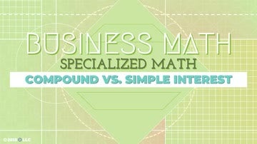Specialized Math: 11. Compound vs. Simple Interest