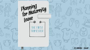 Planning for Maternity Leave: 01. The First Trimester