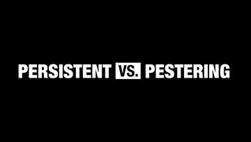 Business Basics: This vs. That - 01. Persistent vs. Pestering