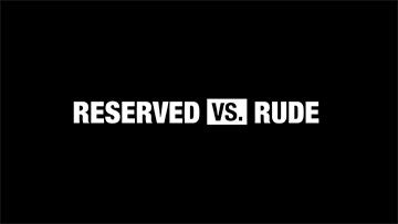Business Basics: This vs. That - 07. Reserved vs. Rude