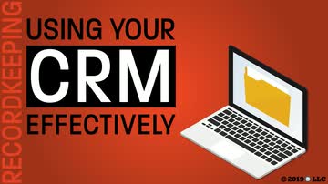 Basic Selling Skills: Recordkeeping - 02. Using Your CRM Effectively