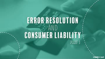 Regulation E: Error Resolution and Consumer Liability Part 1