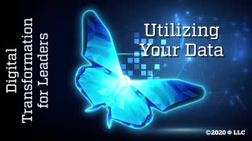 Digital Transformation for Leaders: 05. Utilizing Your Data