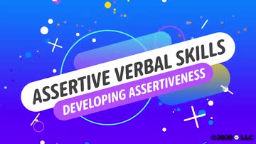 Assertive Verbal Skills: 01. Developing Assertiveness