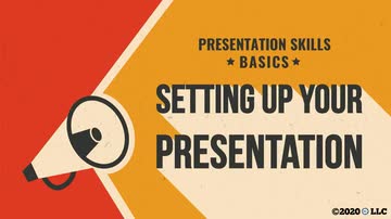 Presentation Skills Basics: 03. Setting up Your Presentation