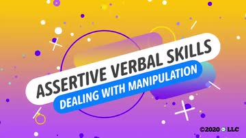 Assertive Verbal Skills: 02. Dealing with Manipulation