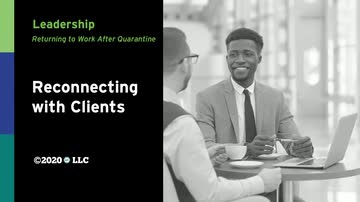 Returning to Work After Quarantine: Leadership - Reconnecting with Clients