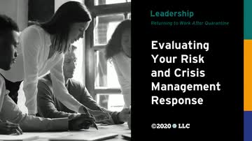 Returning to Work After Quarantine: Leadership - Evaluating Your Risk and Crisis Management Response