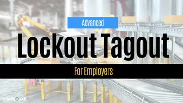 Lockout/Tagout: 03. Advanced Lockout/Tagout for Employers