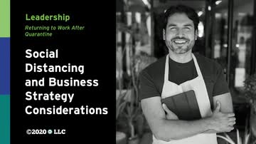 Returning to Work After Quarantine: Leadership - Social Distancing and Business Strategy Considerations