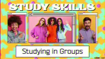 Study Skills: 04. Studying in Groups