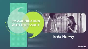 Communicating with the C-Suite: 04. In the Hallway