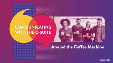 Communicating with the C-Suite: 01. Around the Coffee Machine