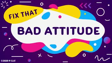 Fix That Bad Attitude