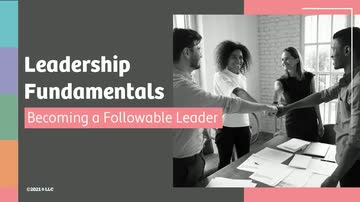 Leadership Fundamentals: Becoming a Followable Leader