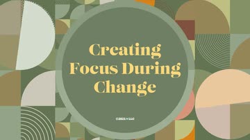 Transformational Leadership: Creating Focus During Change