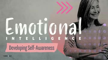 Emotional Intelligence: 02. Developing Self-Awareness