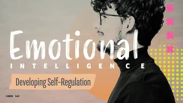 Emotional Intelligence: 03. Developing Self-Regulation
