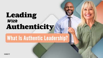 Leading With Authenticity: 01. What Is Authentic Leadership?