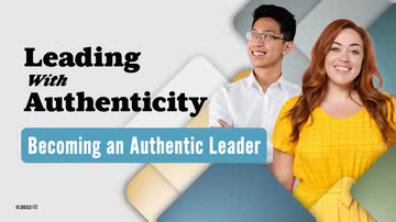 Leading With Authenticity: 02. Becoming an Authentic Leader