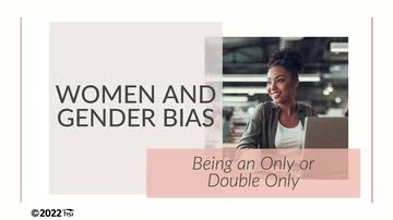 Women and Gender Bias: 02. Being an Only or Double Only