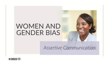 Women and Gender Bias: 06. Assertive Communication