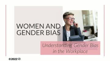 Women and Gender Bias: 01. Understanding Gender Bias in the Workplace