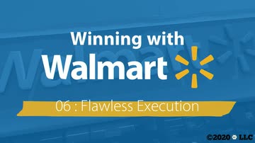 Winning with Walmart: 06. Flawless Execution