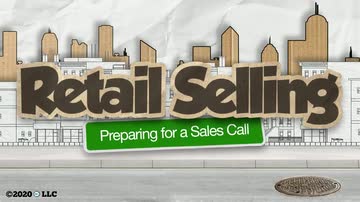 Retail Selling: 03. Preparing for a Sales Call