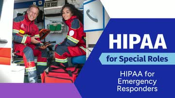 HIPAA for Special Roles: HIPAA for Emergency Responders