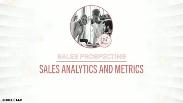 Making the Sales Call: 04. Sales Prospecting - Sales Analytics and Metrics